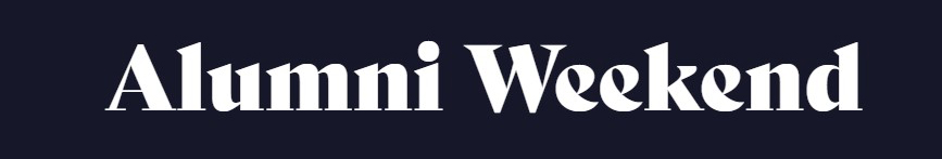 image in white letters on black background is a graphic with the words Alumni Weekend