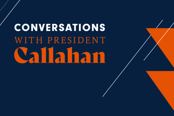 Conversations with President Callahan