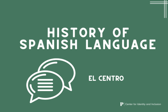 History of Spanish Language. El Centro. Center for Identity and Inclusion.