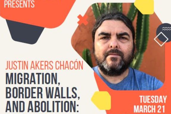 COP's Ethnic Studies presents Prof. Justin Akers Chacon's Talk on Migration, Border Walls, and Abolition: The Case for Opening the US-Mexico Border