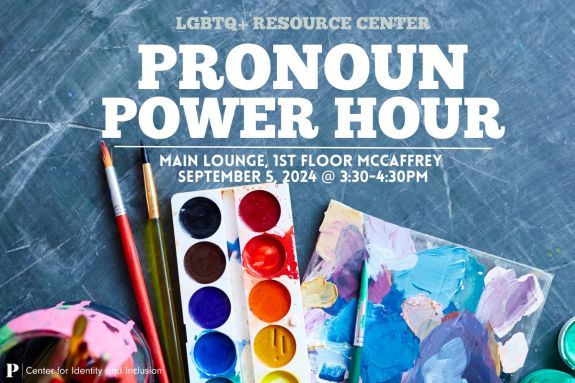 Pronoun Power Hour Center for Identity and Inclusion Main Lounge at 3:30pm