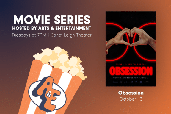 Promotional graphic for Arts & Entertainment’s Movie Series. Text reads: ‘Movie Series hosted by Arts & Entertainment — Tuesdays at 7 PM in Janet Leigh Theater.’ Featured movie: ‘Obsession,’ showing October 13.