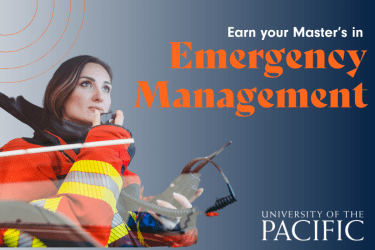 Earn your Master's in Emergency Management at University of the Pacific