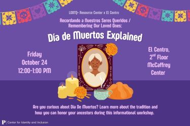 Dia de Muertos Explained, October 24, 2025, 12:00-1:00pm, El Centro, 2nd Floor McCaffrey Center