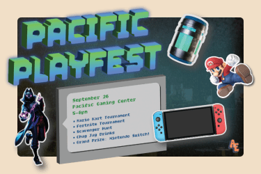 Pacific Playfest on Friday, September 26 at the Pacific Gaming Center from 5-8PM. Featuring Mario Kart Tournament, Fortnite Tournament, Scavenger Hunt, Chug Jug Drinks, and a grand prize of a Nintendo Switch!