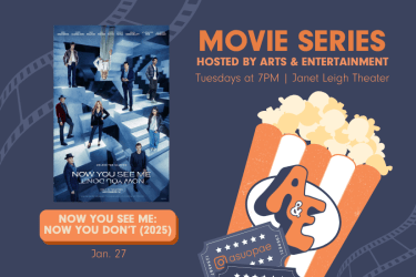 Promotional graphic for Arts & Entertainment’s Movie Series. Text reads: ‘Movie Series hosted by Arts & Entertainment — Tuesdays at 7 PM in Janet Leigh Theater.’ Featured movie: ‘Now You See Me: Now You Don't (2025),’ showing January 27.