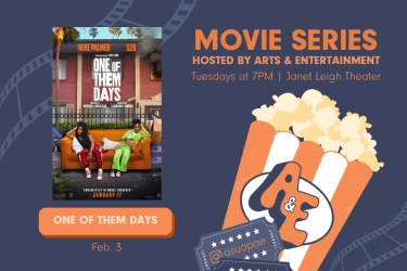 Promotional graphic for Arts & Entertainment’s Movie Series. Text reads: ‘Movie Series hosted by Arts & Entertainment — Tuesdays at 7 PM in Janet Leigh Theater.’ Featured movie: ‘One of Them Days,’ showing February 3.