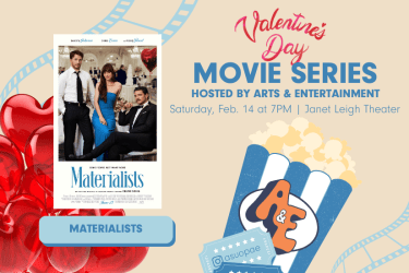 Promotional graphic for Arts & Entertainment’s Movie Series. Text reads: ‘Movie Series hosted by Arts & Entertainment — Tuesdays at 7 PM in Janet Leigh Theater.’ Featured movie: ‘Materialists,’ showing February 14.
