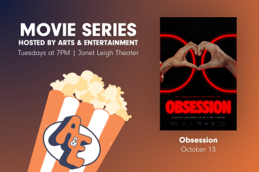 Promotional graphic for Arts & Entertainment’s Movie Series. Text reads: ‘Movie Series hosted by Arts & Entertainment — Tuesdays at 7 PM in Janet Leigh Theater.’ Featured movie: ‘Obsession,’ showing October 13.