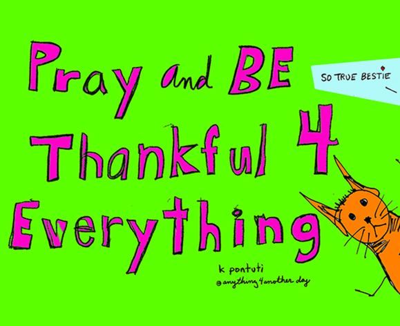 Pray and Be Thankful 4 Everything